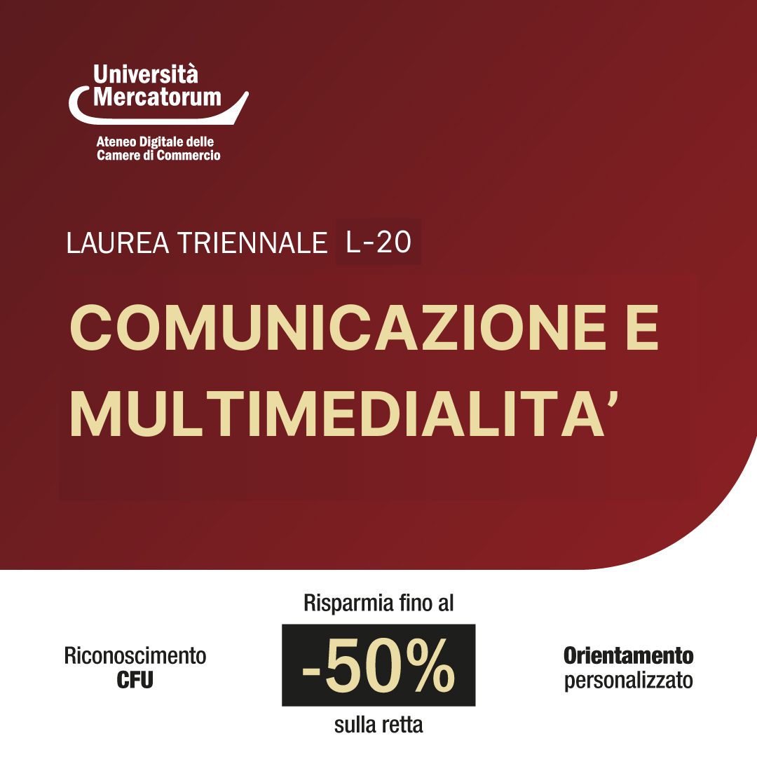 LAUREA TRIENNALE MERCATORUM COMUNICAZIONE E MULTIMEDIALITA Tu contattaci, noi ti orientiamo e ti iscriviamo