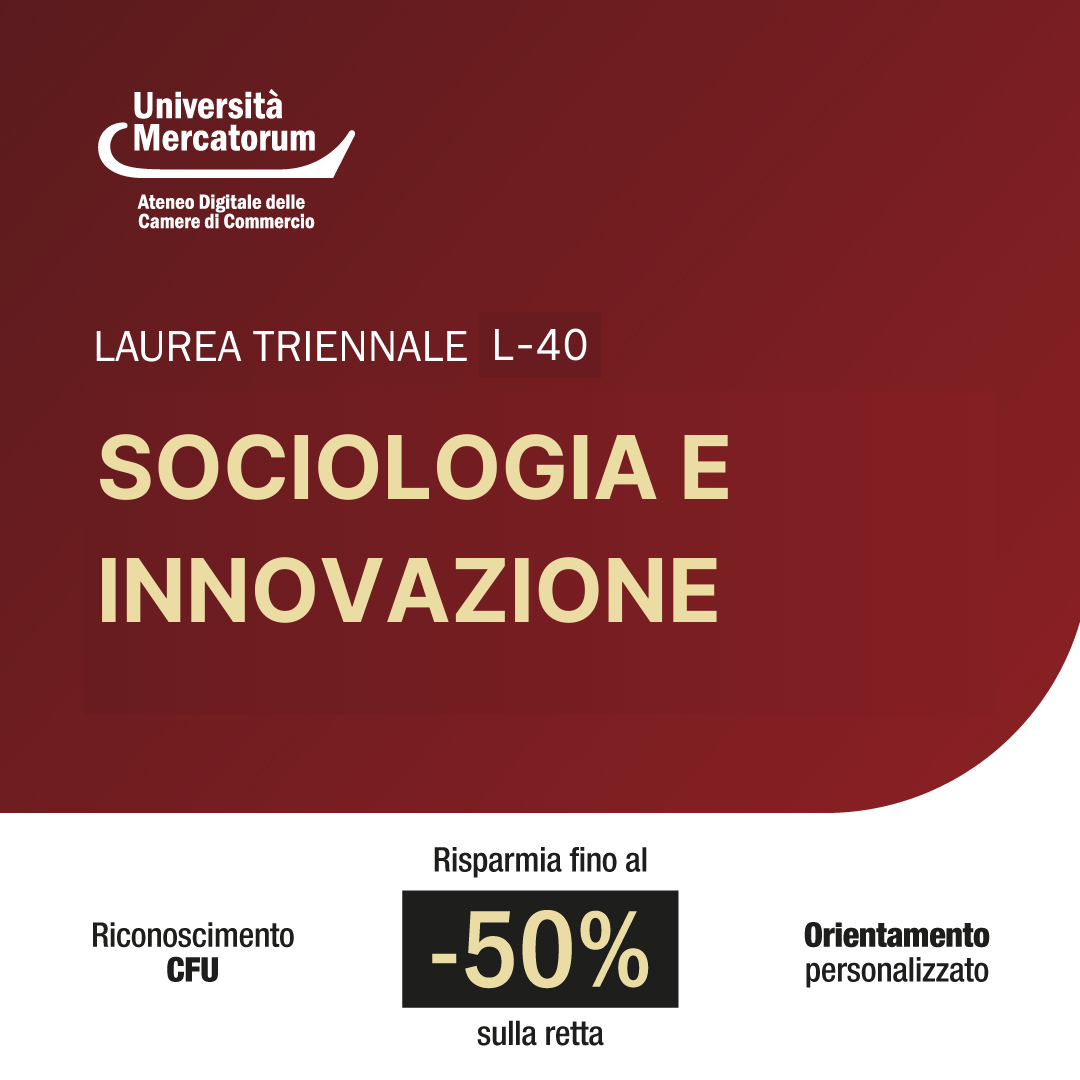 LAUREA TRIENNALE MERCATORUM SOCIOLOGIA E INNOVAZIONE Tu contattaci, noi ti orientiamo e ti iscriviamo